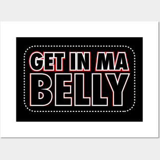 Fat B*stard Quote Get in my Belly Posters and Art